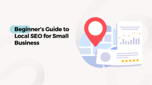 Beginner’s Guide to Local SEO for Small Business